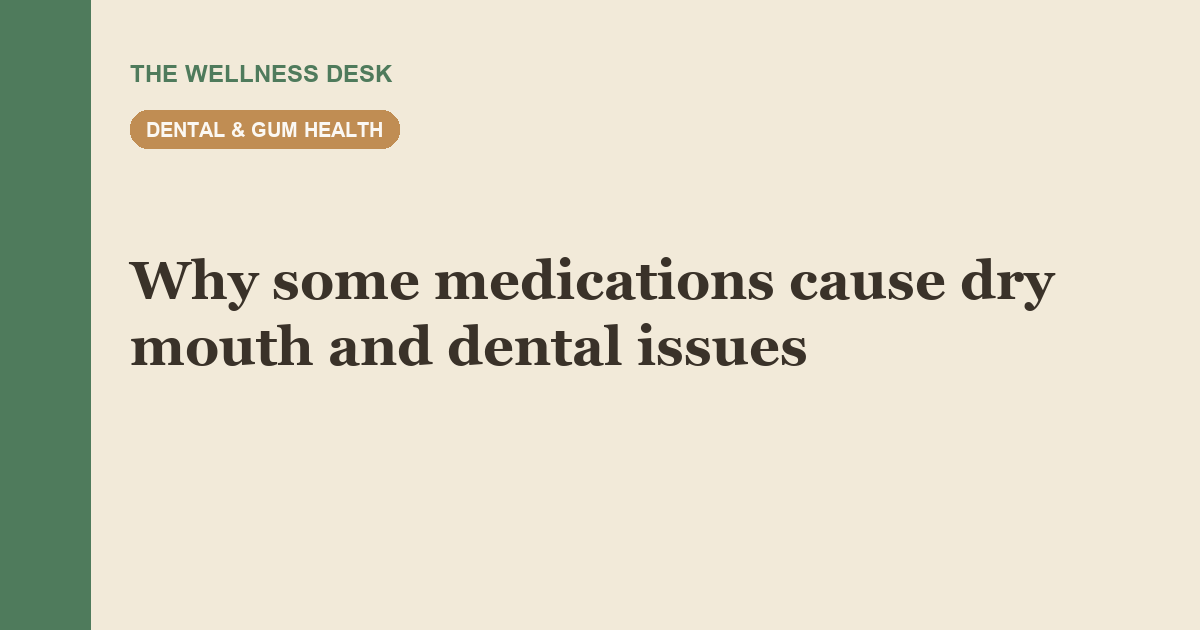 Why some medications cause dry mouth and dental issues