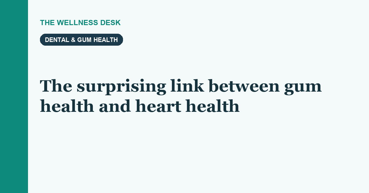 The surprising link between gum health and heart health