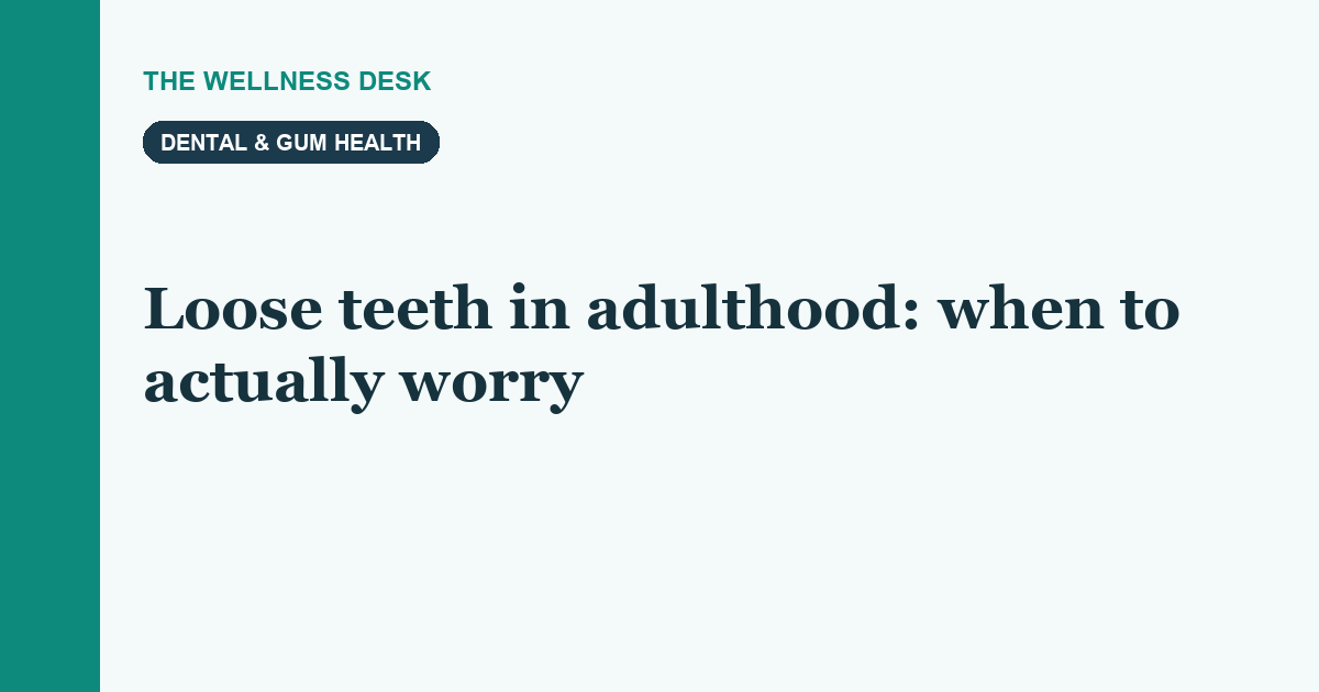 Loose teeth in adulthood: when to actually worry