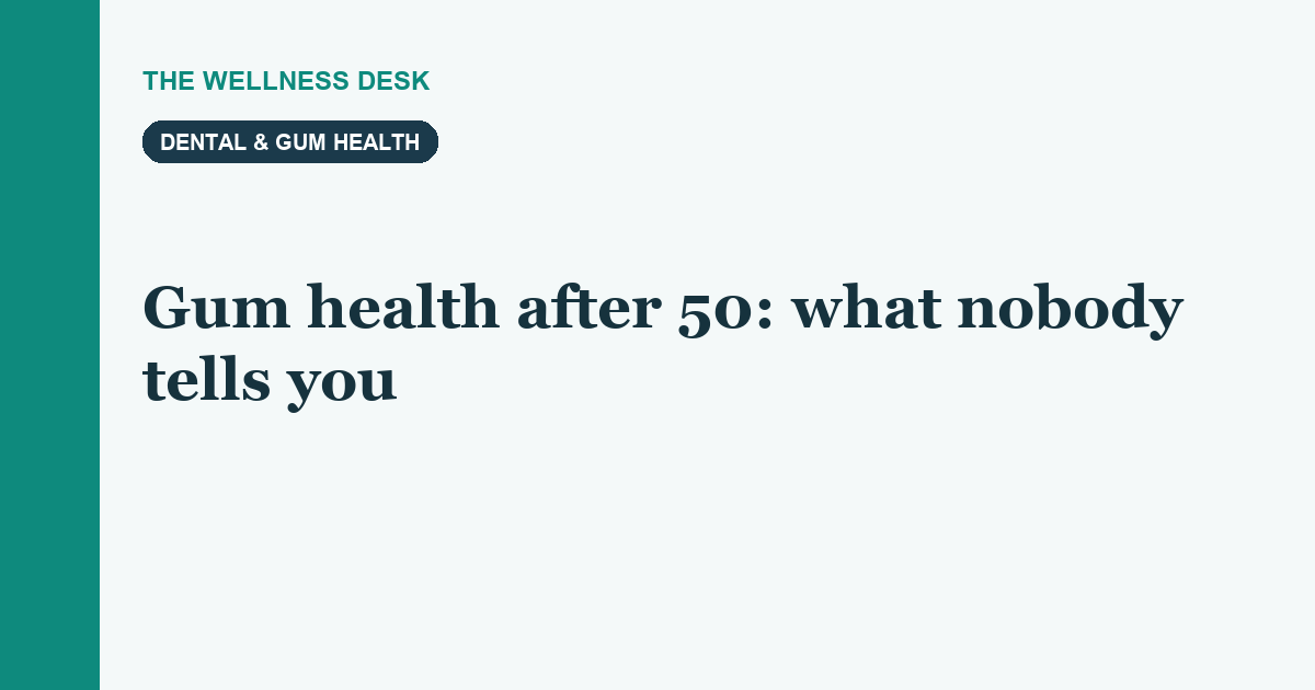 Gum health after 50: what nobody tells you