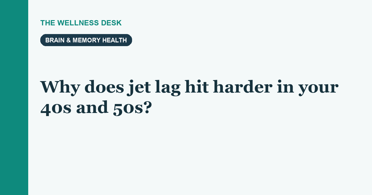 Why does jet lag hit harder in your 40s and 50s?