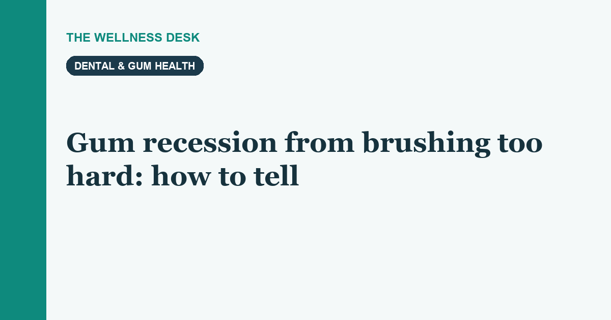 Gum recession from brushing too hard: how to tell