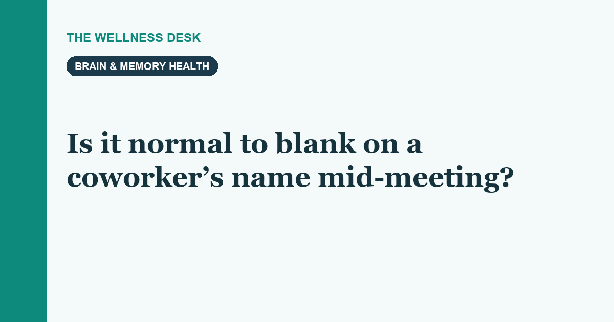 Is it normal to blank on a coworker’s name mid-meeting?