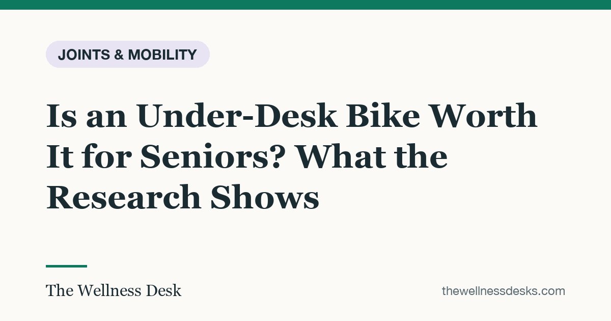 Title card: Is an Under-Desk Bike Worth It for Seniors? What the Research Shows